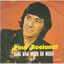 7" Paul Roelandt ‎– Elke Dag Meer En Meer