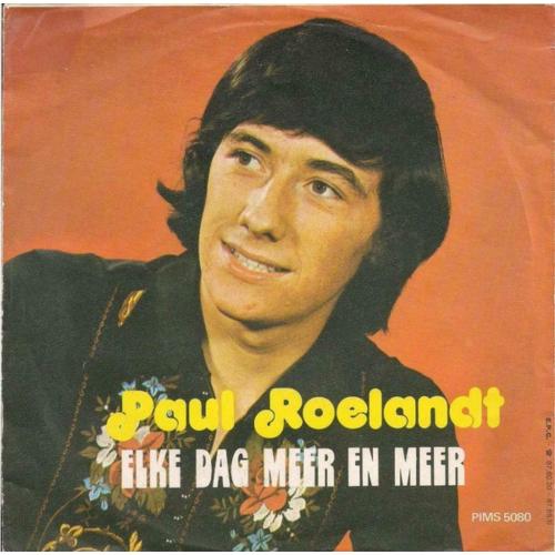 7" Paul Roelandt ‎– Elke Dag Meer En Meer